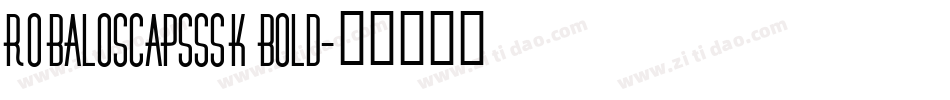 RobaloSCapsSSK Bold字体转换